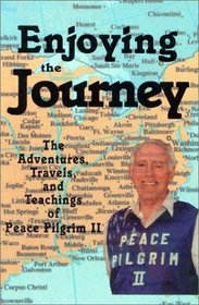 Enjoying the Journey: The Adventures, Travels, and Teachings of Peace Pilgrim II