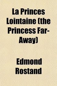 La Princes Lointaine (the Princess Far-Away)