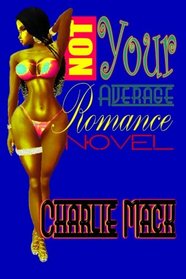 Not Your Average Romance Novel