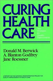 Curing Health Care: New Strategies for Quality Improvement