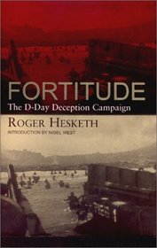 Fortitude : The D-Day Deception Campaign