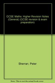 GCSE Maths: Higher Revision Notes (General) (GCSE revision & exam preparation)