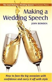 Making a Wedding Speech, 6th edition - How to face the big occasion with confidence and carry it off with style (How to)