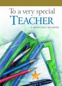 To A Very Special Teacher (Helen Exley Giftbooks)