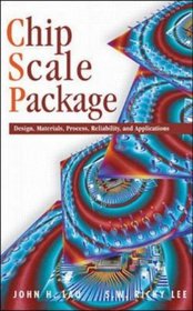 Chip Scale Package: Design, Materials, Process, Reliability, and Applications