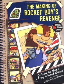 The Making of Rocket Boy's Revenge : Or How to Make a Truly Wicked Movie