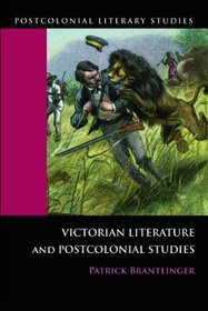 Victorian Literature and Postcolonial Studies (Postcolonial Literary Studies)