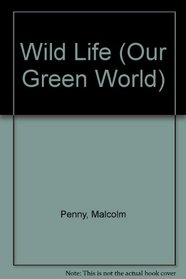 Wild Life (Our Green World)