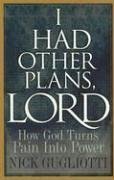 I Had Other Plans Lord: How God Turns Pain into Power