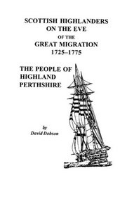 Scottish Highlanders on the Eve of the Great Migration, 1725-1775: The People of Highland Perthshire