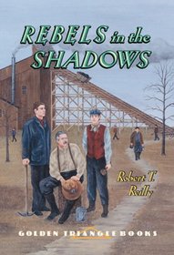 Rebels In The Shadows (Pitt Golden Triangle Books)