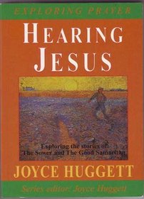 Hearing Jesus: Exploring The Stories Of The Sower And The Good Samaritan