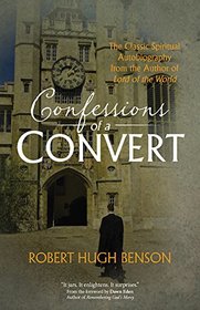 Confessions of a Convert: The Classic Spiritual Autobiography from the Author of 