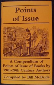 Points of Issue: A Compendium of Points of Issue of Books by 19Th-20th Century Authors