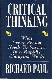 Critical thinking: What every person needs to survive in a rapidly changing world