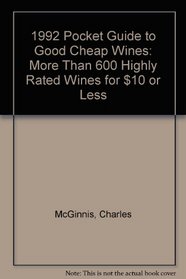1992 Pocket Guide to Good Cheap Wines: More Than 600 Highly Rated Wines for $10 or Less