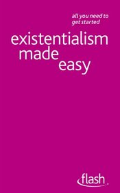Existentialism Made Easy. Mel Thompson, Nigel Rodgers (Flash)