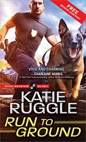 Run to Ground (Rocky Mountain K9 Unit, Bk 1)