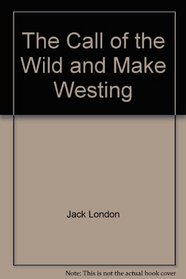 The Call of the Wild and Make Westing (Classic Books on Cassettes Collection) [UNABRIDGED]