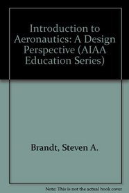Introduction to Aeronautics: A Design Perspective (AIAA Education)