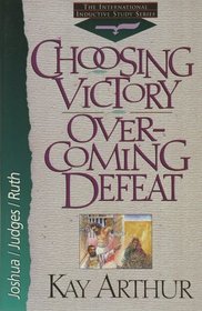 Choosing Victory Over-Coming Defeat (International Inductive Study)
