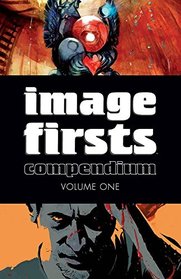 Image Firsts: Compendium, Vol 1