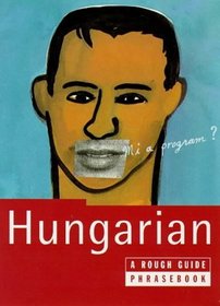 The Rough Guide to Hungarian Dictionary Phrasebook: A Rough Guide Phrasebook, First Edition (Rough Guide Phrasebooks)