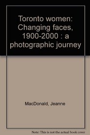 Toronto Women: Changing Faces, 1900-2000