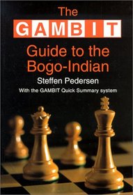 Gambit Guide to the Bogo-Indian (Gambit Chess)
