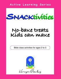 Snacktivities, No-Bake Treats Kids Can Make