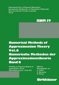 Numerische Methoden der Approximationstheorie/Numerical Methods of Approximation Theory Bd 6: Workshop Num. Methods Approximation Theory Oberwolfach 1981 ... Series of Numerical Mathematics)