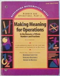 Making Meaning for Operations in the Domain of Whole Numbers & Fractions Casebook (Number & Operations, Part #2)