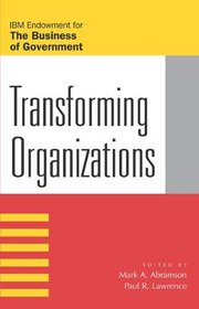 Transforming Organizations (The Pricewaterhousecoopers Endowment Series on the Business of Government)