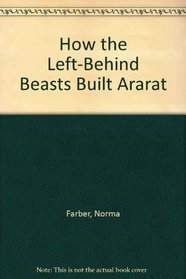 How the Left-Behind Beasts Built Ararat