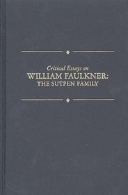 Critical Essays on American Literature Series - William Faulkner: The Sutpen Family (Critical Essays on American Literature Series)