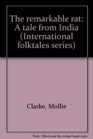 The remarkable rat: A tale from India (International folktales series)