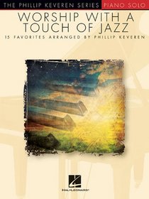 Worship With A Touch Of Jazz Phillip Keveren Series Piano Solo
