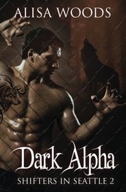 Dark Alpha (Shifters in Seattle, Bk 2)