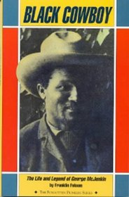 Black Cowboy: The Life and Legend of George McJunkin (The Forgotten Pioneers)