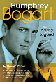 Humphrey Bogart: The Making of a Legend