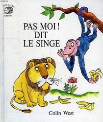 Pas Moi ! Dit Le Singe (Spanish Edition)