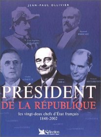 Histoire de presidents les 22 chefs d'etat franais 1848-2002