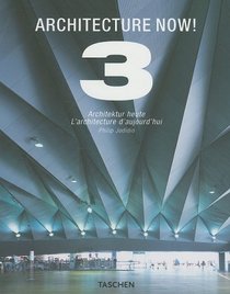 Architecture Now! 3: Architektur Heute / L'architecture d'aujourd'hui (English/German/French Edition) (v. 3) (English, German and French Edition)