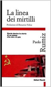 La linea dei mirtilli: [storie dentro la storia di un paese che non c'e piu] (Primo piano) (Italian Edition)