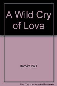 A Wild Cry of Love