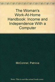 Women's Work-at-Home Handbook: Income and Independence With a Computer