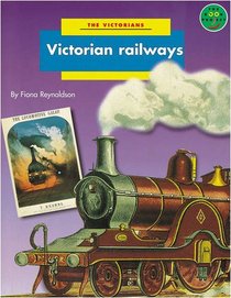 Longman Book Project: Non-fiction 2: History Books: The Victorians: Victorian Railways (Longman Book Project)