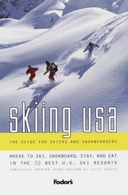 Fodor's Skiing USA: The Guide for Skiers and Snowboarders, 3rd Edition : Where to Ski, Snowboard, Stay, and Eat in the 30 Best U.S. Ski Resorts (Fodor's Skiing USA)