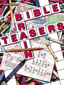 Bible Brain Teasers: Fun Little Activities That Teach Big Bible Messages