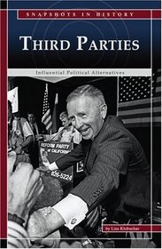 Third Parties: Influential Political Alternatives (Snapshots in History series)